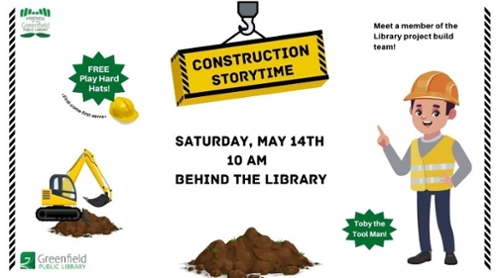 Construction Storytime on Saturday May 14 at 10am behind the library